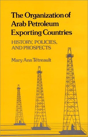 Cover for Mary Ann Tetreault · The Organization of Arab Petroleum Exporting Countries: History, Policies, and Prospects (Hardcover Book) (1981)