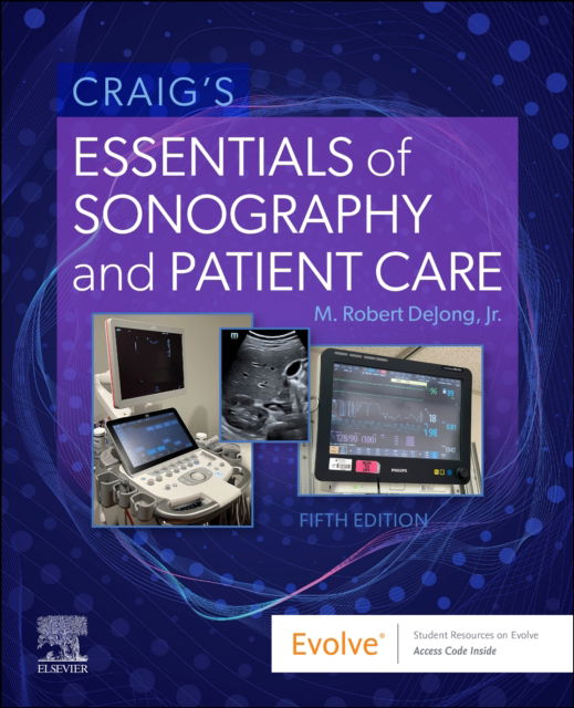 Cover for Dejong, M. Robert, Rdms, Rdcs, Rvt, Fsdms (Radiology Technical Manager - Ultrasound, the Russell H. Morgan Department of Radiology and Radiological Science, the Johns Hopkins Hospital, Baltimore, Maryland, Usa) · Craig's Essentials of Sonography and Patient Care (Taschenbuch) (2025)
