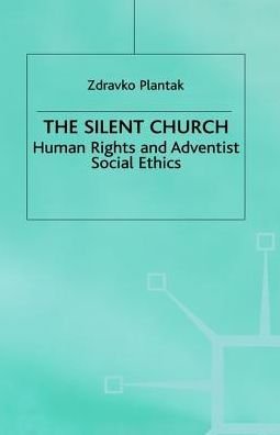 Cover for Zdravko Plantak · The Silent Church: Human Rights and Adventist Social Ethics (Hardcover Book) (1998)