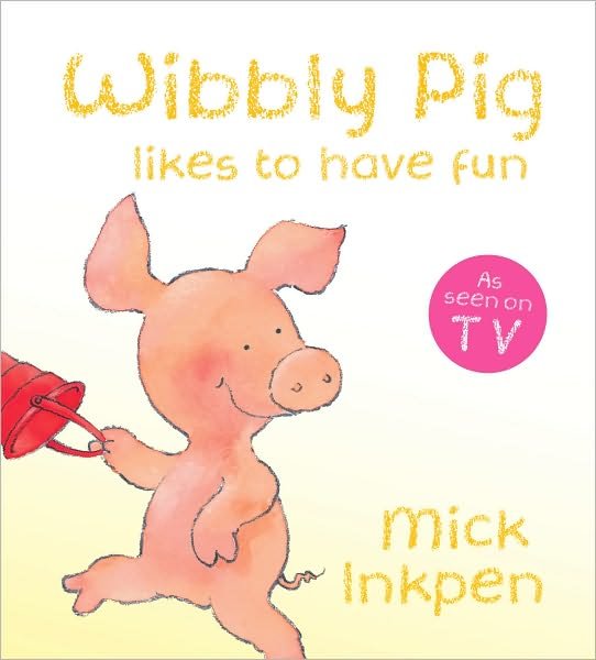 Cover for Mick Inkpen · Wibbly Pig Likes to Have Fun Board Book (Tavlebog) (2010)