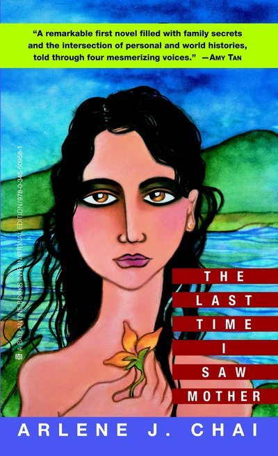 The Last Time I Saw Mother: A Novel - Arlene J. Chai - Books - Random House Publishing Group - 9780345509581 - 
