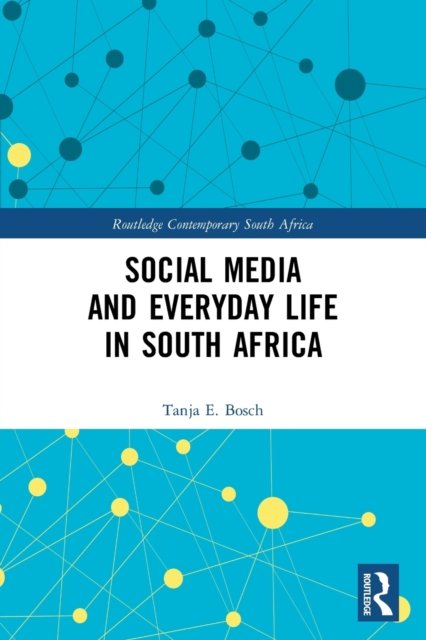 Cover for Bosch, Tanja E (University of Cape Town, South Africa) · Social Media and Everyday Life in South Africa - Routledge Contemporary South Africa (Paperback Book) (2023)