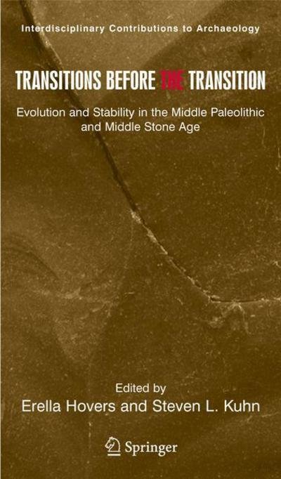 Cover for Erella Hovers · Transitions Before the Transition: Evolution and Stability in the Middle Paleolithic and Middle Stone Age - Interdisciplinary Contributions to Archaeology (Hardcover Book) (2005)