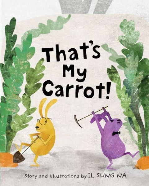 That's My Carrot - Il Sung Na - Böcker - Random House USA Inc - 9780399551581 - 12 maj 2020