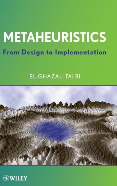 Cover for Talbi, El-Ghazali (University of Lille, Villeneuve d'Aseq, France) · Metaheuristics: From Design to Implementation (Hardcover bog) (2009)