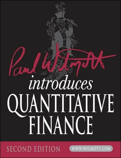 Paul Wilmott Introduces Quantitative Finance - The Wiley Finance Series - Paul Wilmott - Books - John Wiley & Sons Inc - 9780470319581 - June 29, 2007