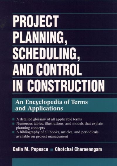 Cover for Calin M. Popescu · Project Planning, Scheduling, and Control in Construction: An Encyclopedia of Terms and Applications (Hardcover Book) (1995)