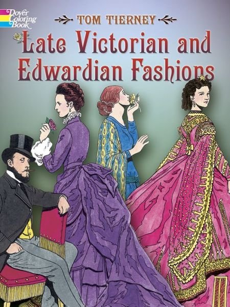 Cover for Tom Tierney · Late Victorian and Edwardian Fashions - Dover Fashion Coloring Book (Pocketbok) (2005)