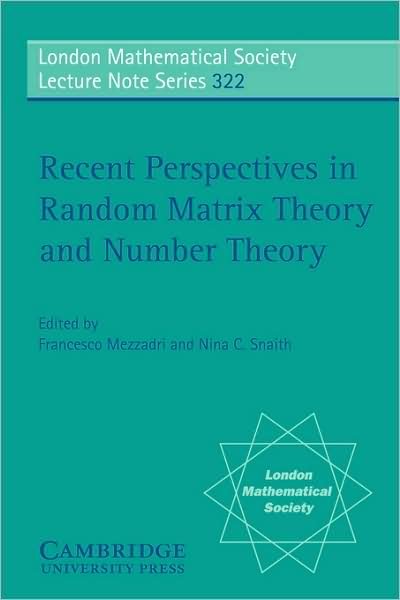Recent Perspectives in Random Matrix Theory and Number Theory - London Mathematical Society Lecture Note Series - F Mezzadri - Books - Cambridge University Press - 9780521620581 - June 21, 2005