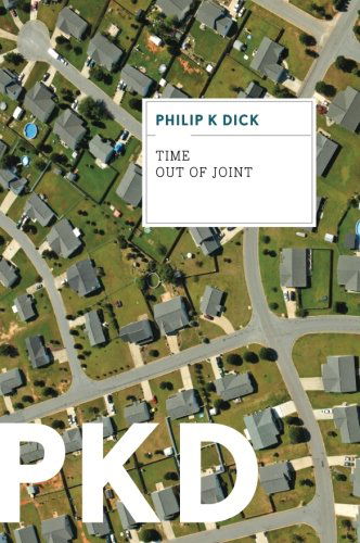 Time Out Of Joint - Philip K. Dick - Kirjat - HarperCollins - 9780547572581 - tiistai 23. lokakuuta 2012