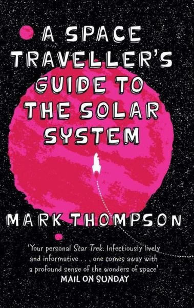 Cover for Mark Thompson · A Space Traveller's Guide To The Solar System (Paperback Book) (2016)