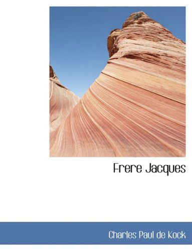 Cover for Charles Paul De Kock · Frere Jacques (Hardcover Book) [Large Print, Lrg edition] (2008)