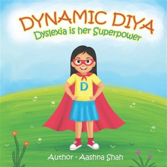 Cover for Aashna Shah · Dynamic Diya - Dyslexia is her Superpower (Paperback Book) (2022)