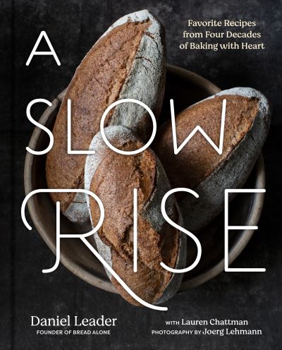 Cover for Daniel Leader · Slow Rise : Favorite Recipes from Four Decades of Baking with Heart (Book) (2024)