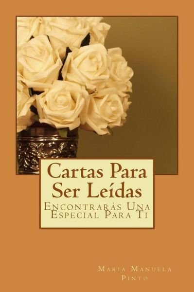 Cover for Maria Manuela Pinto · Cartas Para Ser Leidas: Encontraras Una Especial Para Ti (Paperback Bog) (2013)
