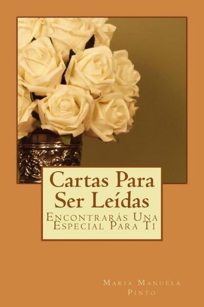 Cover for Maria Manuela Pinto · Cartas Para Ser Leidas: Encontraras Una Especial Para Ti (Paperback Book) (2013)