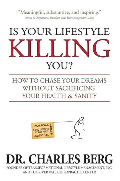 Cover for Dr. Charles Berg · Is Your Lifestyle Killing You?: How to Chase Your Dreams Without Sacrificing Your Health &amp; Sanity (Paperback Book) (2013)