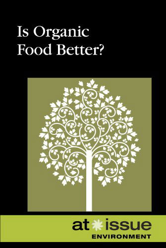 Is Organic Food Better? (At Issue Series) - Ronnie D. Lankford - Books - Greenhaven Press - 9780737751581 - April 29, 2011
