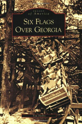 Cover for Tim Hollis · Six Flags over Georgia (Images of America) (Paperback Book) [1st edition] (2006)