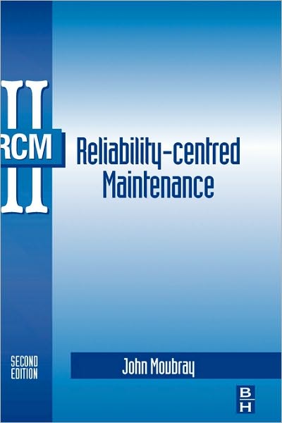 Reliability-Centered Maintenance - John Moubray - Kirjat - Elsevier Science & Technology - 9780750633581 - torstai 15. huhtikuuta 1999