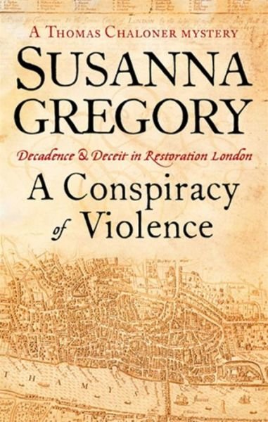 Cover for Susanna Gregory · A Conspiracy Of Violence: 1 - Adventures of Thomas Chaloner (Paperback Bog) (2007)