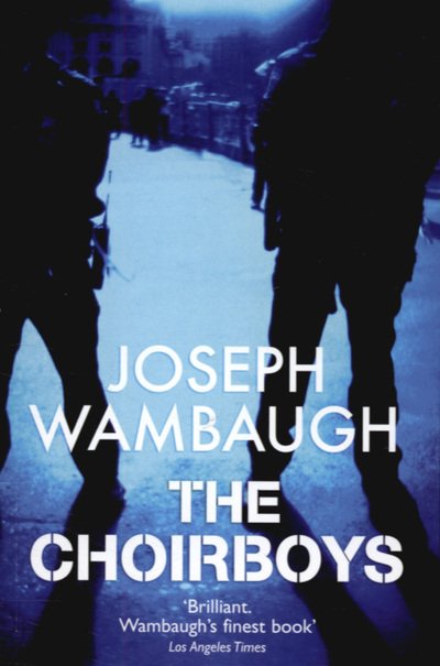 Cover for Joseph Wambaugh · The Choirboys (Paperback Book) (2007)