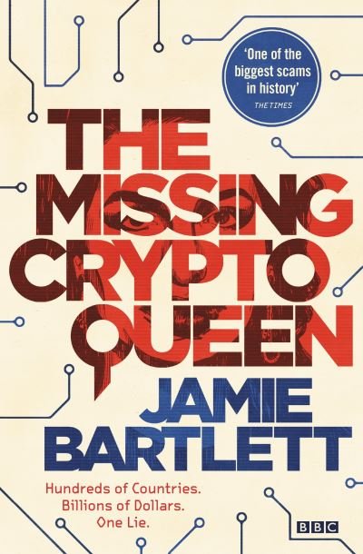 Cover for Jamie Bartlett · The Missing Cryptoqueen (Hardcover bog) (2022)