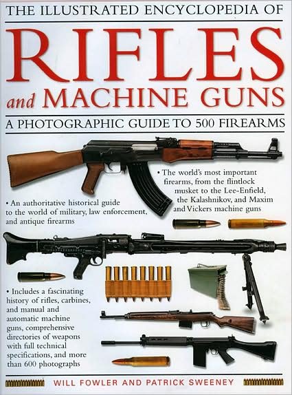 Cover for William Fowler · Illustrated Encyclopedia of Rifles and Machine Guns (Hardcover Book) (2016)