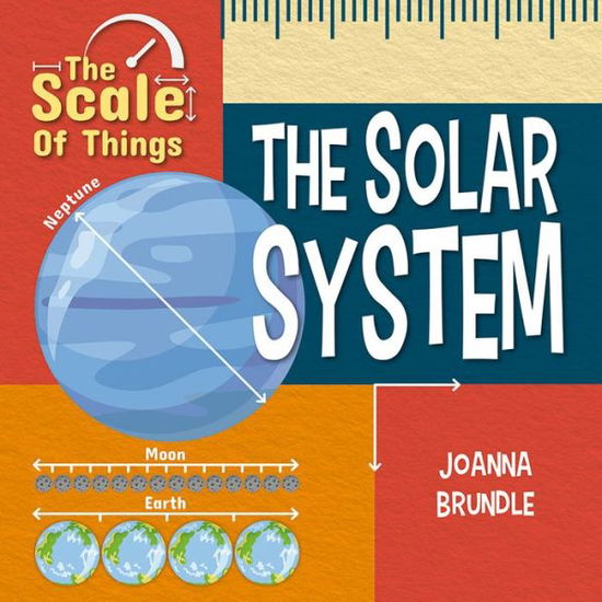 Scale of the Solar System - Joanna Brundle - Books - Crabtree Publishing Company - 9780778776581 - January 15, 2020