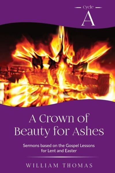 Cover for Bill Thomas · Crown of Beauty for Ashes : A Journey Through the Lenten Season (Book) (2022)