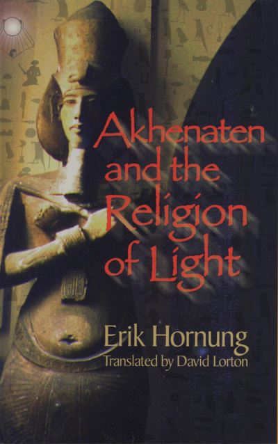 Cover for Erik Hornung · Akhenaten and the Religion of Light (Hardcover Book) (1999)