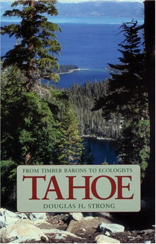 Cover for Douglas H. Strong · Tahoe: From Timber Barons to Ecologists (Paperback Book) (1999)