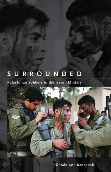 Cover for Rhoda Ann Kanaaneh · Surrounded: Palestinian Soldiers in the Israeli Military - Stanford Studies in Middle Eastern and Islamic Societies and Cultures (Innbunden bok) (2008)