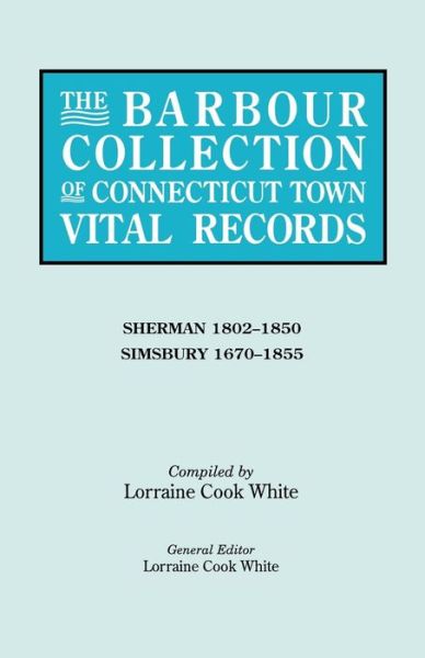 Cover for Lorraine Cook White · The Barbour Collection of Connecticut Town Vital Records. Volume 39: Sherman 1802-1850, Simsbury 1670-1855 (Paperback Book) (2010)