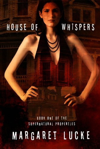 Cover for Margaret Lucke · House of Whispers: Book One Of The Supernatural Properties Series (Paperback Book) (2008)