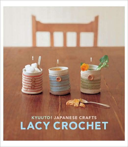 Cover for Chronicle Books · Kyuuto! Japanese Craft Lacy Crochel! (Paperback Bog) (2007)