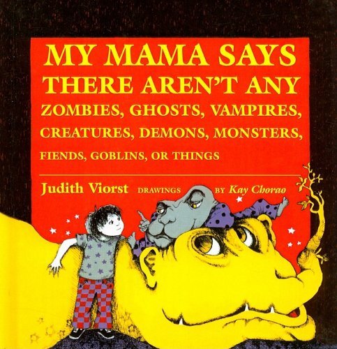 Cover for Judith Viorst · My Mama Says There Aren't Any Zombies, Ghosts, Vampires, Demons, Monsters, Fiends, Goblins, or Things (Hardcover bog) (1987)