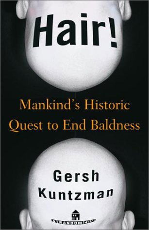 Cover for Gersh Kuntzman · Hair! : Mankind's Historic Quest to End Baldness (Pocketbok) (2001)