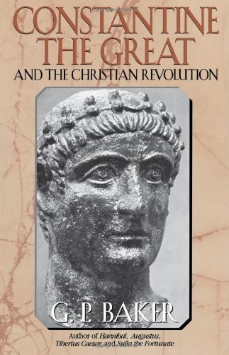 Constantine the Great: And the Christian Revolution - G. P. Baker - Books - Cooper Square Publishers Inc.,U.S. - 9780815411581 - August 9, 2001