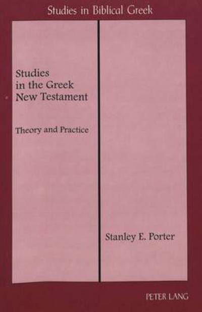 Cover for Stanley E. Porter · Studies in the Greek New Testament: Theory and Practice - Studies in Biblical Greek (Taschenbuch) (1996)