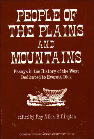 Cover for Ray Allen Billington · People of the Plains and Mountains: Essays in the History of the West Dedicated to Everett Dick (Innbunden bok) (1973)