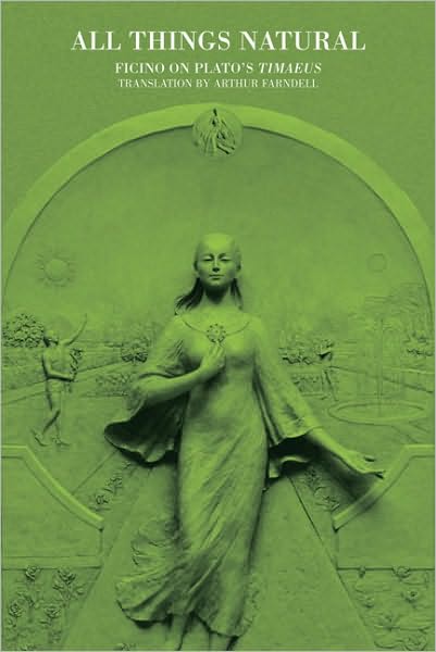 All Things Natural: Ficino on Plato's Timaeus - Commentaries by Ficino on Plato's Writings -  - Książki - Shepheard-Walwyn (Publishers) Ltd - 9780856832581 - 1 maja 2010