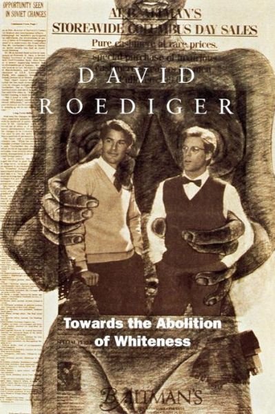 Towards the Abolition of Whiteness: Essays on Race, Politics, and Working Class History - Haymarket - David R Roediger - Books - Verso Books - 9780860916581 - March 17, 1994