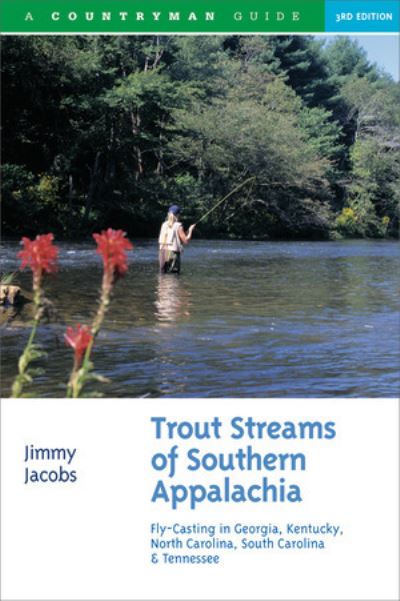 Cover for Jimmy Jacobs · Trout Streams of Southern Appalachia: Fly-Casting in Georgia, Kentucky, North Carolina, South Carolina &amp; Tennessee - Trout Streams (Paperback Book) [Third edition] (2009)