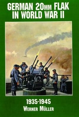 German 20mm Flak in World War II - Werner Muller - Books - Schiffer Publishing Ltd - 9780887407581 - January 6, 1997