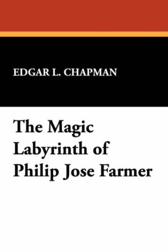 Cover for Edgar L. Chapman · The Magic Labyrinth of Philip Jose Farmer (Milford) (Hardcover Book) (2007)