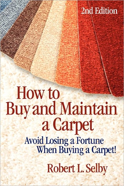 How to Buy and Maintain a Carpet - Robert Selby - Books - Ross Books - 9780894960581 - October 25, 2010