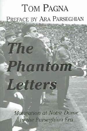 Tom Pagna · Phantom Letters: Motivation At Notre Dame In The Parseghian Era (Paperback Book) (2024)