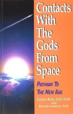 Contacts with the Gods From Space: Pathway to the New Age - George King - Kirjat - Aetherius Society,U.S. - 9780937249581 - maanantai 25. maaliskuuta 2019