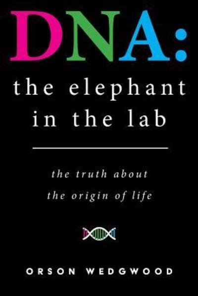 Cover for Orson Wedgwood · DNA: the elephant in the lab (Taschenbuch) (2019)
